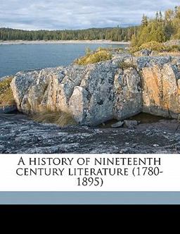 A History of Nineteenth Century Literature