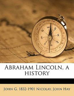 Abraham Lincoln, a History
