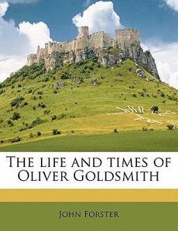 The Life and Times of Oliver Goldsmith