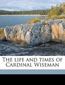 The Life and Times of Cardinal Wiseman