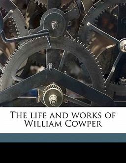 The Life and Works of William Cowper