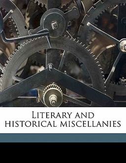 Literary and Historical Miscellanies Literary and Historical Miscellanies