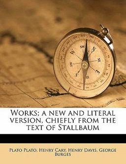 Works; a New and Literal Version, Chiefly from the Text of Stallbaum