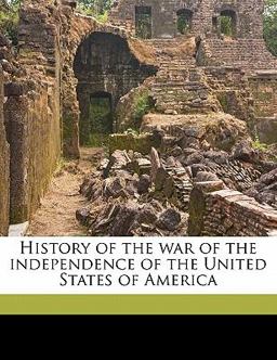 History of the War of the Independence of the United States of Americ