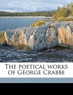 The Poetical Works of George Crabbe The Poetical Works of George Crabbe