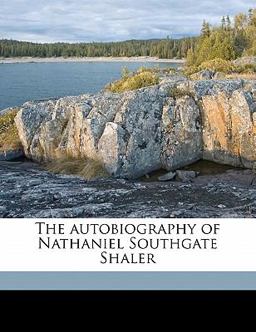The Autobiography of Nathaniel Southgate Shaler
