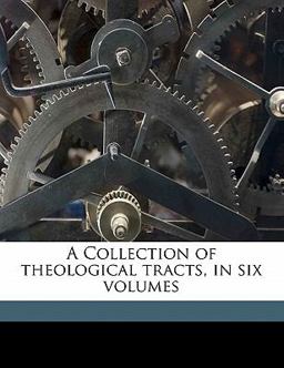 A Collection of Theological Tracts, In