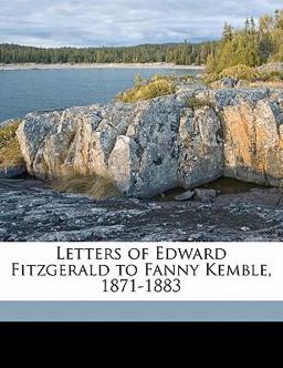 Letters of Edward Fitzgerald to Fanny Kemble, 1871-1883