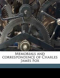 Memorials and Correspondence of Charles James Fox