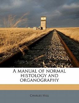 A Manual of Normal Histology and Organography