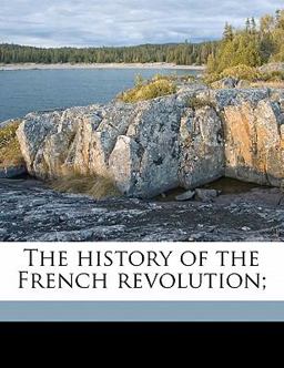 The History of the French Revolution;