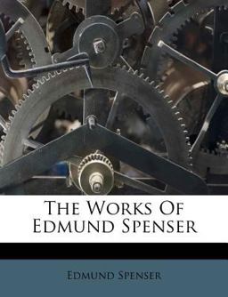 The Works of Edmund Spenser The Works of Edmund Spenser