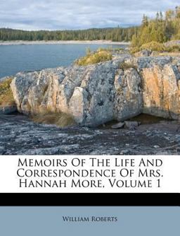 Memoirs of the Life and Correspondence of Mrs Hannah More