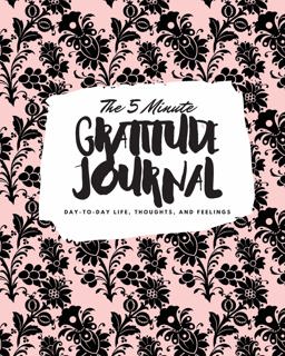 The 5 Minute Gratitude Journal