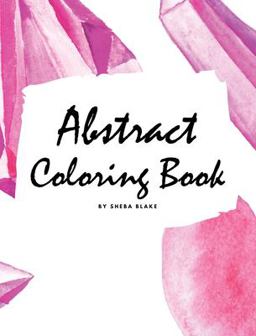 Abstract Coloring Book for Adults - Volume 1 (Large Hardcover Adult Coloring Book)