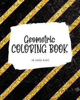 Geometric Patterns Coloring Book for Young Adults and Teens (8x10 Coloring Book / Activity Book)