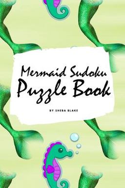 Mermaid Sudoku 6x6 Puzzle Book for Children - All Levels (6x9 Puzzle Book / Activity Book)