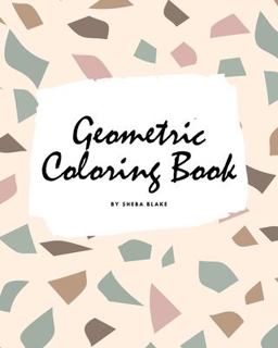 Geometric Patterns Coloring Book for Teens and Young Adults (8x10 Coloring Book / Activity Book)