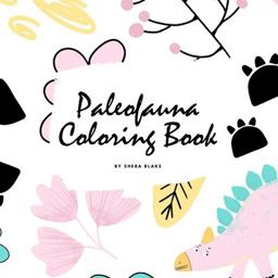 Paleofauna Coloring Book for Children (8. 5x8. 5 Coloring Book / Activity Book)