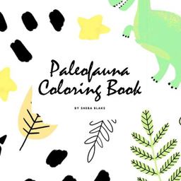 Paleofauna Coloring Book for Children (8. 5x8. 5 Coloring Book / Activity Book)