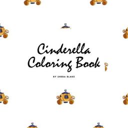 Cinderella Coloring Book for Children (8. 5x8. 5 Coloring Book / Activity Book)