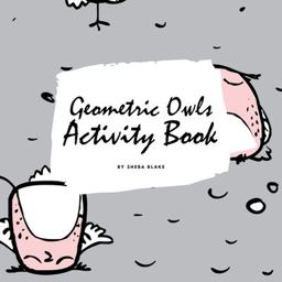 Geometric Owls Coloring Book for Teens and Young Adults (8. 5x8. 5 Coloring Book / Activity Book)