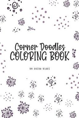 Corner Doodles Coloring Book for Teens and Young Adults (6x9 Coloring Book / Activity Book)