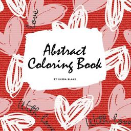Valentine's Day Abstract Coloring Book for Teens and Young Adults (8. 5x8. 5 Coloring Book / Activity Book)