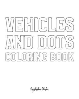 Vehicles and Dots Coloring Book for Children - Create Your Own Doodle Cover (8x10 Softcover Personalized Coloring Book / Activity Book)
