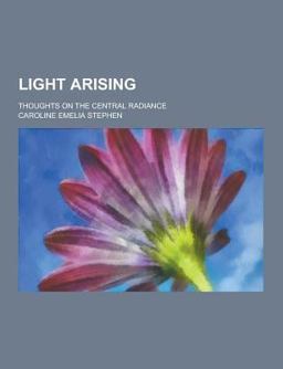 Light Arising; Thoughts on the Central Radiance