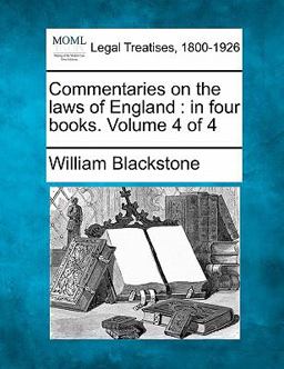 Commentaries on the laws of England : in four books. Volume 4 Of 4