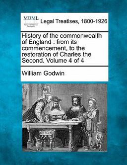 History of the commonwealth of England : from its commencement, to the restoration of Charles the Second. Volume 4 Of 4