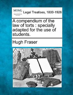 A compendium of the law of torts : specially adapted for the use of Students
