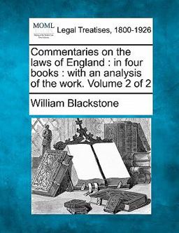 Commentaries on the laws of England : in four books : with an analysis of the work. Volume 2 Of 2