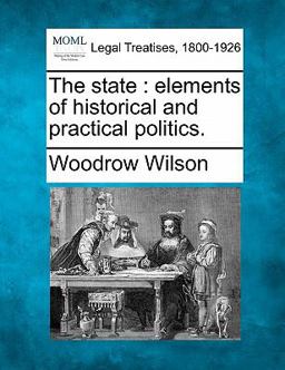 The state : elements of historical and practical Politics