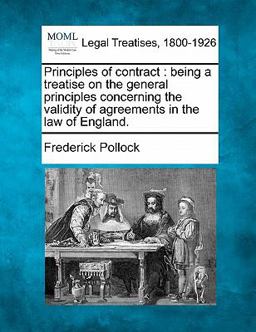 Principles of contract : being a treatise on the general principles concerning the validity of agreements in the law of England