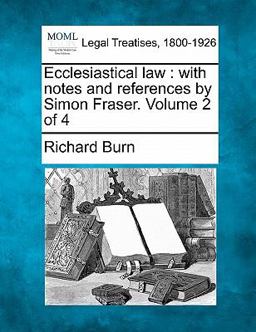 Ecclesiastical law : with notes and references by Simon Fraser. Volume 2 Of 4