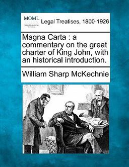 Magna Carta : a commentary on the great charter of King John, with an historical Introduction  9781240066865 Front Cover