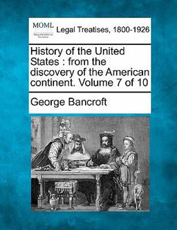 History of the United States : from the discovery of the American continent. Volume 7 Of 10 History of the United States : from the discovery of the American continent. Volume 7 Of 10