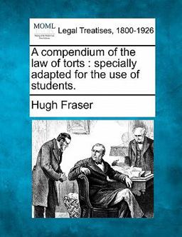 A compendium of the law of torts : specially adapted for the use of Students