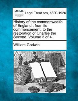 History of the commonwealth of England : from its commencement, to the restoration of Charles the Second. Volume 3 Of 4