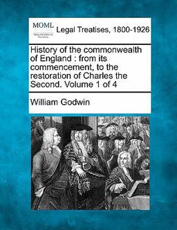 History of the commonwealth of England : from its commencement, to the restoration of Charles the Second. Volume 1 Of 4