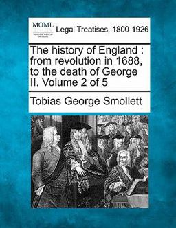 The history of England : from revolution in 1688, to the death of George II. Volume 2 Of 5