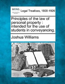 Principles of the law of personal property : intended for the use of students in Conveyancing
