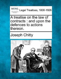 A treatise on the law of contracts : and upon the defences to actions Thereon