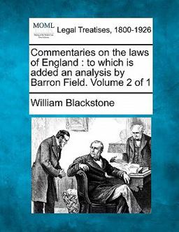 Commentaries on the laws of England : to which Is added an analysis by Barron Field. Volume 2 Of 1