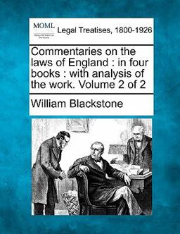 Commentaries on the laws of England : in four books : with analysis of the work. Volume 2 Of 2