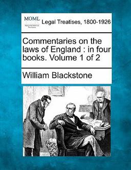Commentaries on the laws of England : in four books. Volume 1 Of 2