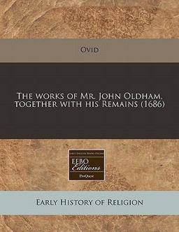 The works of Mr. John Oldham, together with his Remains (1686)
