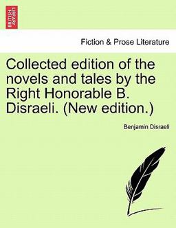 Collected edition of the novels and tales by the Right Honorable B. Disraeli. (New Edition. )
